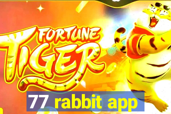 77 rabbit app